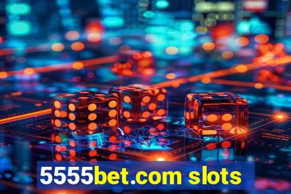 5555bet.com slots